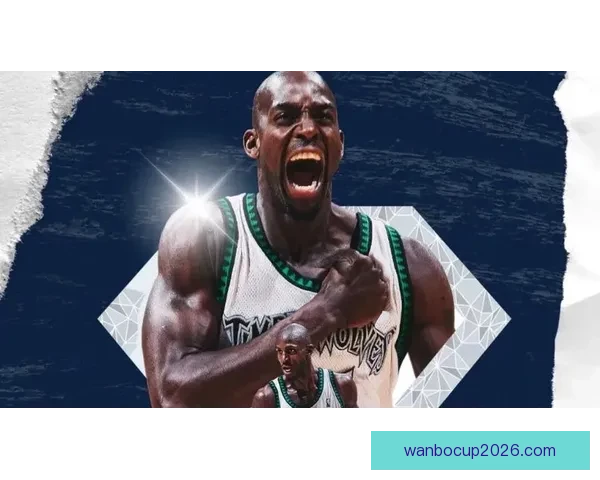 加内特怒批NBA娱乐化明星光环掩盖拼搏竞技本质引发联盟未来深思